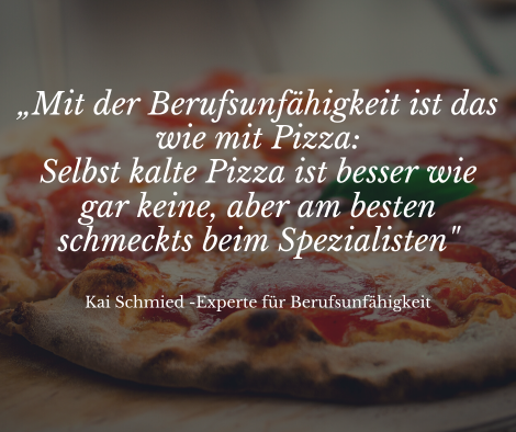 Berufsunfähigkeit und Pizza nur beim Spezialisten