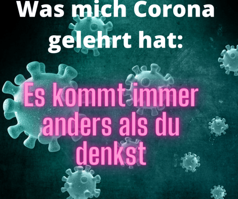 Corona:es kommt immer anders als du denkst